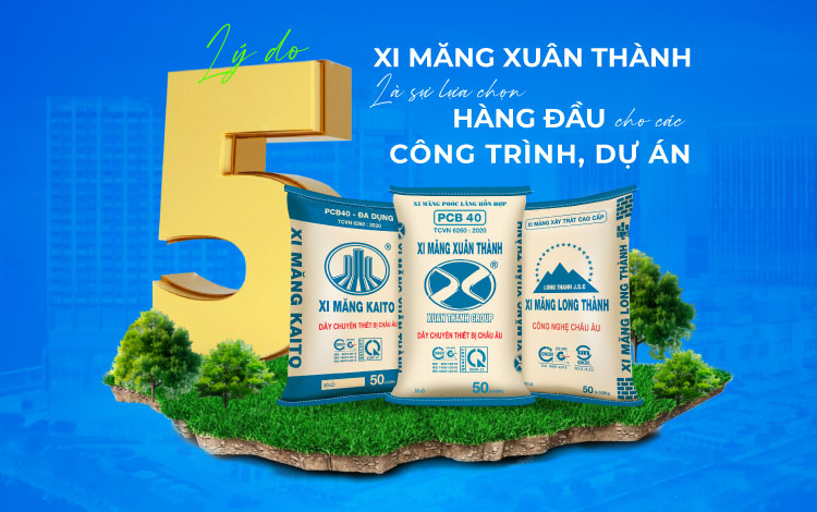 5 Lý do Xi Măng Xuân Thành là sự lựa chọn hàng đầu cho các công trình, dự án